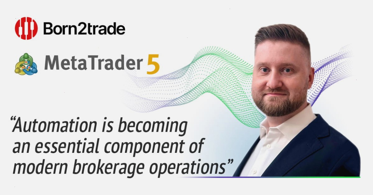 Born2trade 通过 MetaTrader 5 自动化功能简化关键业务流程